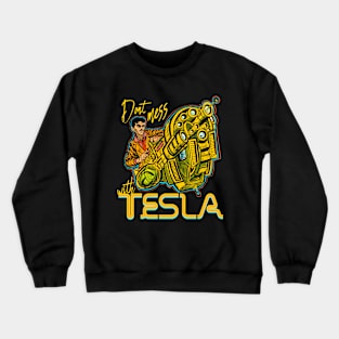 Don’t Mess With Tesla Crewneck Sweatshirt